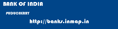BANK OF INDIA  PUDUCHERRY     banks information 